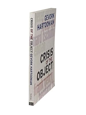 Image du vendeur pour Crisis of the Object; The Architecture of Theatricality mis en vente par Archives Fine Books (ANZAAB, ILAB)