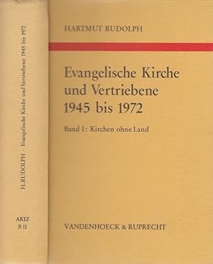 Bild des Verkufers fr Evangelische Kirche und Vertriebene 1945 bis 1972. Band I : Kirchen ohne Land. Die Aufnahme von Pfarrern und Gemeindemitgliedern aus dem Osten im westlichen Nachkriegsdeutschland : Nothilfe - Seelsorge - kirchliche Eingliederung. zum Verkauf von Antiquariat an der Nikolaikirche