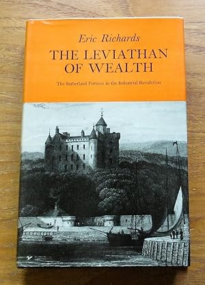 The Leviathan of Wealth: The Sutherland Fortune in the Industrial Revolution.