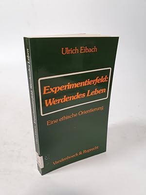 Bild des Verkufers fr Experimentierfeld.: Werdendes Leben. Eine ethische Orientierung. zum Verkauf von Antiquariat Bookfarm