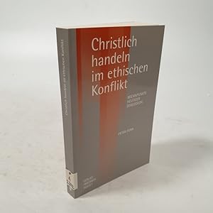 Seller image for Christlich handeln im ethischen Konflikt. Brennpunkte heutiger Diskussionen. for sale by Antiquariat Bookfarm