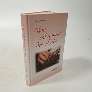 Bild des Verkufers fr Vom Sakrament der Liebe. Einladende Gedanken zu Theologie, Spiritualitt und Liturgie des Ehesakraments. zum Verkauf von Antiquariat Bookfarm