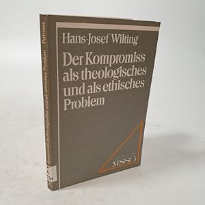 Imagen del vendedor de Der Kompromi als theologisches und als ethisches Problem. Ein Beitr. zur unterschiedl. Beurteilung des Kompromisses durch H. Thielicke und W. Trillhaas. a la venta por Antiquariat Bookfarm