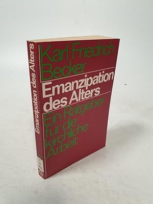 Bild des Verkufers fr Emanzipation des Alters. Ein Ratgeber fr die kirchliche Arbeit. zum Verkauf von Antiquariat Bookfarm