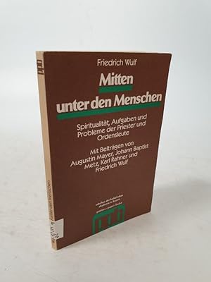 Seller image for Mitten unter den Menschen. Spiritualitt, Aufgaben und Probleme der Priester und Ordensleute. for sale by Antiquariat Bookfarm