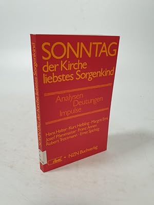 Seller image for Sonntag - der Kirche liebstes Sorgenkind. Analysen - Deutungen - Impulse. for sale by Antiquariat Bookfarm