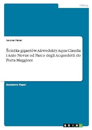 Bild des Verkufers fr cieka gigantw. Akwedukty Aqua Claudia i Anio Novus od Parco degli Acquedotti do Porta Maggiore zum Verkauf von AHA-BUCH GmbH