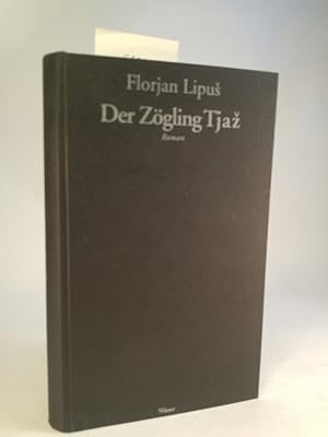 Seller image for Der Zgling Tja : Roman / Florjan Lipu. Dt. von Peter Handke zusammen mit Helga Mra?nikar / Lipu, Florjan: Werke ; 1 for sale by ANTIQUARIAT Franke BRUDDENBOOKS