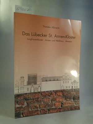 Seller image for Das Lbecker St. Annen-Kloster. Jungfrauenkloster / Armen- und Werkhaus / Museum for sale by ANTIQUARIAT Franke BRUDDENBOOKS