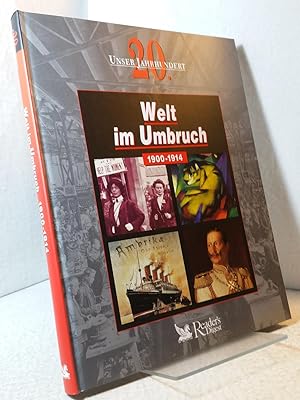 Welt im Umbruch 1900-1914 - Unser 20. Jahrhundert. Autor der englischen Originalausgabe: Antony M...