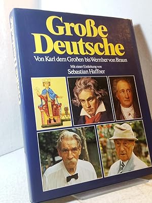 Große Deutsche - Von Karl dem Großen bis Wernher von Braun. Mit einer Einleitung von Sebastian Ha...