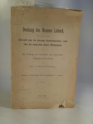 Seller image for Deutung des Namens Lbeck, verbunden mit einer bersicht ber die lbischen Geschichtsquellen, sowie ber die verwandten Namen Mitteleuropas Ein Beitrag zur deutschen und slawischen Ortsnamen-Forschung for sale by ANTIQUARIAT Franke BRUDDENBOOKS