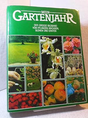 Mein Gartenjahr - Der große Bildband vom Pflanzen, Wachsen, Blühen und Ernten - Ein umfangreiches...