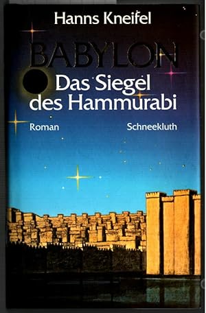 Bild des Verkufers fr Babylon - das Siegel des Hammurabi : Roman. zum Verkauf von Ralf Bnschen