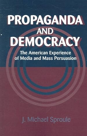 Immagine del venditore per Propaganda And Democracy : The American Experience of Media And Mass Persuasion venduto da GreatBookPrices