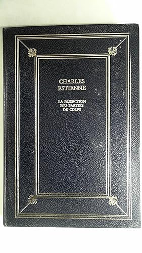 La dissection des parties du corps humain divisée en trois livres, faictz par Charles Estienne. a...