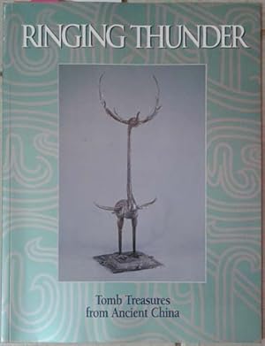 Bild des Verkufers fr Ringing Thunder: Tomb Treasures from Ancient China zum Verkauf von SEATE BOOKS