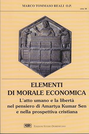 Immagine del venditore per Elementi di morale economica. L'atto umano e la libert nel pensiero di Amartya Kumar Sen e nella prospettiva cristiana venduto da Arca dei libri di Lorenzo Casi