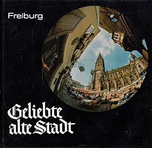 Bild des Verkufers fr Geliebte alte Stadt. Bilder aus Freiburg zum Verkauf von Versandantiquariat Nussbaum