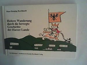 Bild des Verkufers fr Heitere Wanderung durch die bewegte Geschichte der Harzer Lande : Ein Bilderbuch. zum Verkauf von ANTIQUARIAT FRDEBUCH Inh.Michael Simon