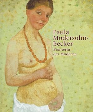 Imagen del vendedor de Paula Modersohn-Becker, Pionierin der Moderne a la venta por Antiquariat Lcke, Einzelunternehmung