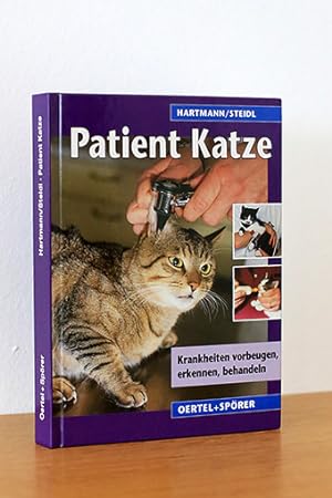 Patient Katze. Krankheiten vorbeugen, erkennen, behandeln