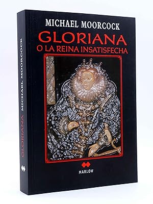 GLORIANA O LA REINA INSATISFECHA (Michael Moorcock) Marlow, 2011. OFRT antes 20E