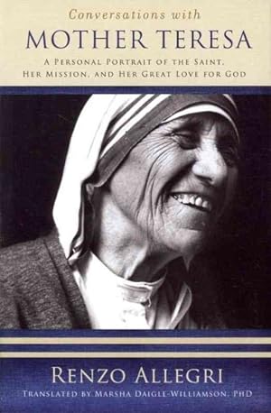 Seller image for Conversations With Mother Teresa : A Personal Portrait of the Saint, Her Mission, and Her Great Love of God for sale by GreatBookPrices