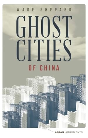 Imagen del vendedor de Ghost Cities of China : The Story of Cities Without People in the World's Most Populated Country a la venta por GreatBookPricesUK