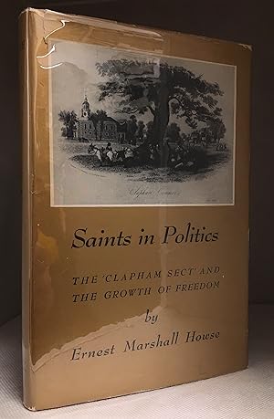 Seller image for Saints in Politics; The "Clapham Sect" and the Growth of Freedom. for sale by Burton Lysecki Books, ABAC/ILAB