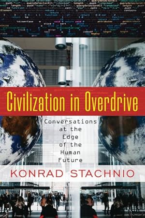 Immagine del venditore per Civilization in Overdrive : Conversations at the Edge of the Human Future venduto da GreatBookPrices