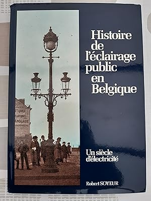 Histoire de l'éclairage public en Belgique. Un siècle d'électricité