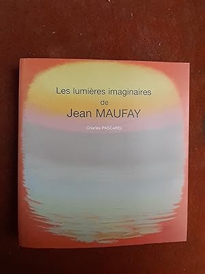 Bild des Verkufers fr Les lumires imaginaires de Jean Maufay zum Verkauf von Librairie de la Garenne