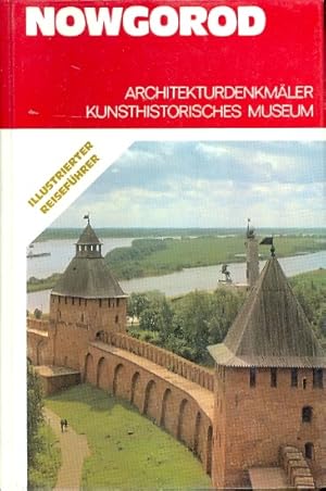 Nowgorod : Architekturdenkmäler Kunsthistorisches Museum ;. Illustrierter Reiseführer