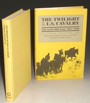 Twilight of the U.S. Cavalry Life in the Old Army, 1917-1942