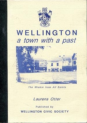 Seller image for Wellington: A Town with a Past for sale by Pendleburys - the bookshop in the hills