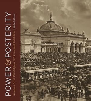 Seller image for Power and Posterity : American Art at Philadelphia?s 1876 Centennial Exhibition for sale by GreatBookPrices