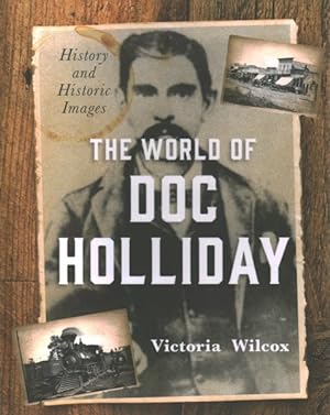 Seller image for World of Doc Holliday : History and Historic Images for sale by GreatBookPrices