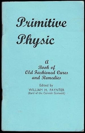 Image du vendeur pour Primitive Physic: A Book of Old Fashioned Cures and Remedies mis en vente par Lazy Letters Books