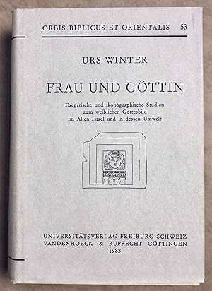 Frau und Göttin. Exegetische und ikonographische Studien zum weiblichen Gottesbild im Alten Israe...