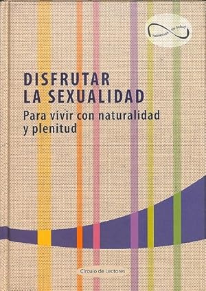 Imagen del vendedor de DISFRUTAR DE LA SEXUALIDAD - PARA VIVIR CON NATURALIDAD Y PLENITUD. a la venta por Librera Smile Books