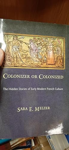 Immagine del venditore per Colonizer or Colonized: the hidden stories of early French culture venduto da Classics Books