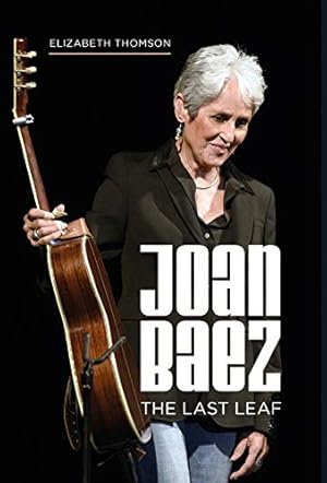 Seller image for Joan Baez: The Last Leaf by Thomson, Elizabeth [Hardcover ] for sale by booksXpress