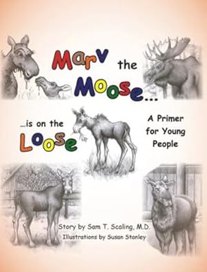 Seller image for Marv the Moose is on the Loose: A Primer for Young People by Scaling M D, Sam T [Hardcover ] for sale by booksXpress