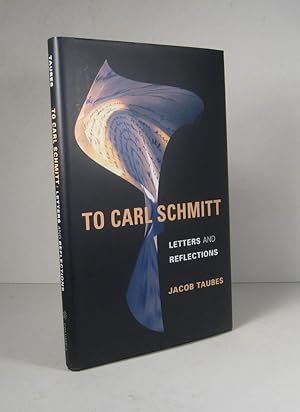 To Carl Schmitt. Letters and Reflections