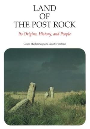 Seller image for Land of the Post Rock: Its Origins, History, and People by Muilenburg, Grace, Swineford, Ada [Paperback ] for sale by booksXpress