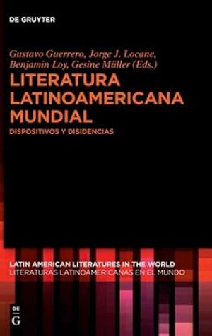 Bild des Verkufers fr Literatura latinoamericana mundial / Latin American Literatures in the World: Dispositivos y disidencias / Dispositives and Dissidents (Issn) (Spanish . In The World / Literaturas Latino) [Hardcover ] zum Verkauf von booksXpress