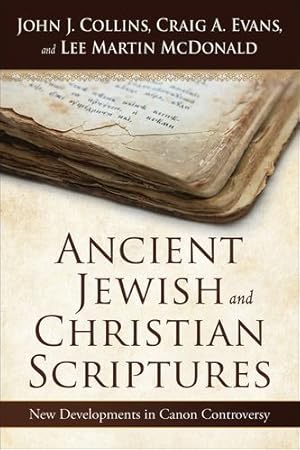 Seller image for Ancient Jewish and Christian Scriptures: New Developments in Canon Controversy by John J Collins, Craig A Evans, Lee Martin McDonald [Paperback ] for sale by booksXpress