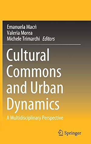 Bild des Verkufers fr Cultural Commons and Urban Dynamics: A Multidisciplinary Perspective [Hardcover ] zum Verkauf von booksXpress