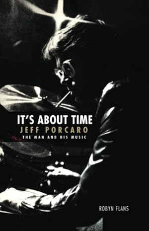 Image du vendeur pour It's About Time : Jeff Porcaro - The Man and His Music mis en vente par GreatBookPrices